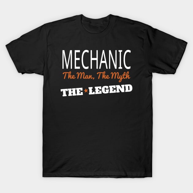 MECHANIC THE MAN, THE MYTH THE LEGEND 30 T-Shirt by congnhan629035